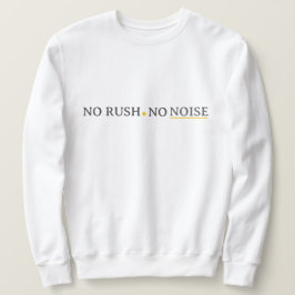 No Rush No Noise – 穏やかなミニマル・タイポグラフィーデザイン スウェットシャツ