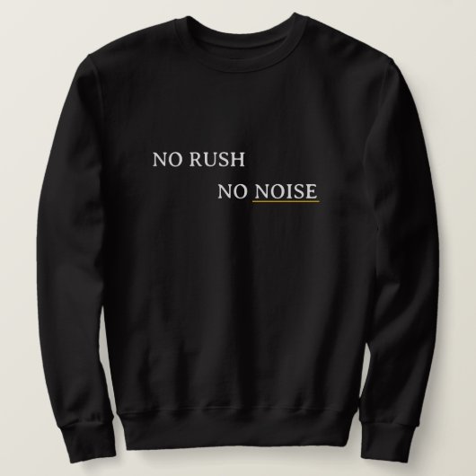 No Rush No Noise – Minimal Calm Typography Design スウェットシャツ (デザイン正面)