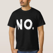 NO - Sarcastic Pessimistic saying Nope Tシャツ (正面)