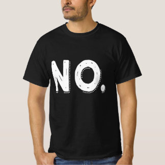 NO - Sarcastic Pessimistic saying Nope Tシャツ