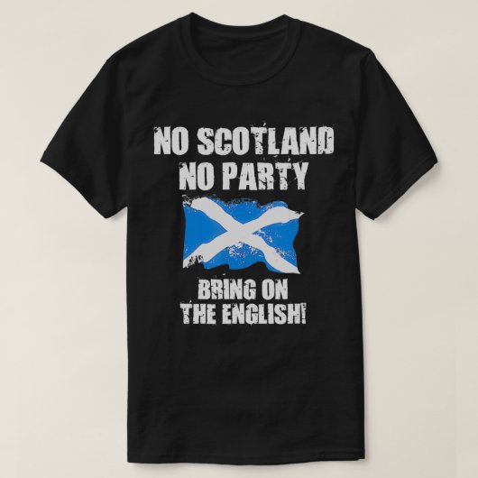 No Scotland No Party, Bring On The English  Tシャツ (デザイン正面)