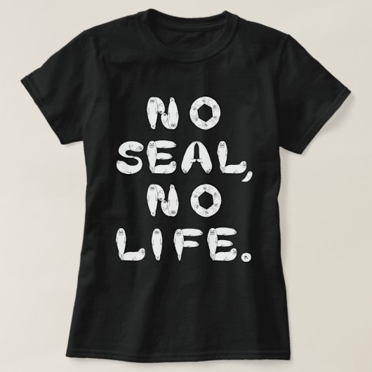 NO SEAL, NO LIFE. Tシャツ (デザイン正面)