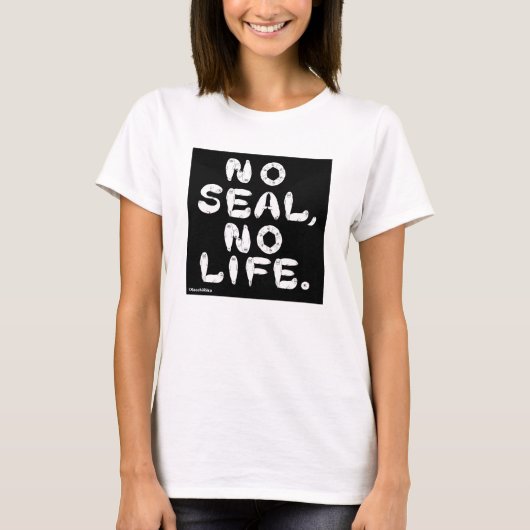 NO SEAL, NO LIFE. Tシャツ (正面)