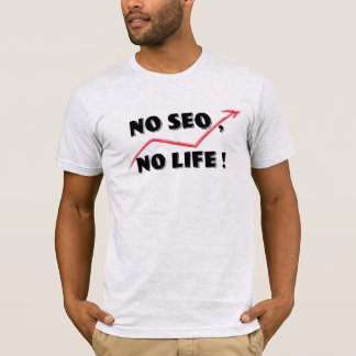 NO SEO , NO LIFE ! Tシャツ