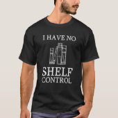 No Shelf Control  Reading Books Bookworm Tシャツ (正面)
