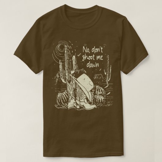 No Shoot Me Down Boot Cowboy And Lyrics Tシャツ (デザイン正面)