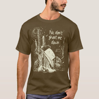 No Shoot Me Down Boot Cowboy And Lyrics Tシャツ