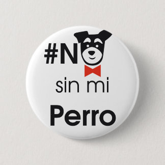 No sin mi perro 缶バッジ