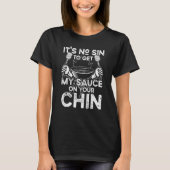 No Sin To Get My Sauce On Your Chin Barbeque Smoki Tシャツ (正面)