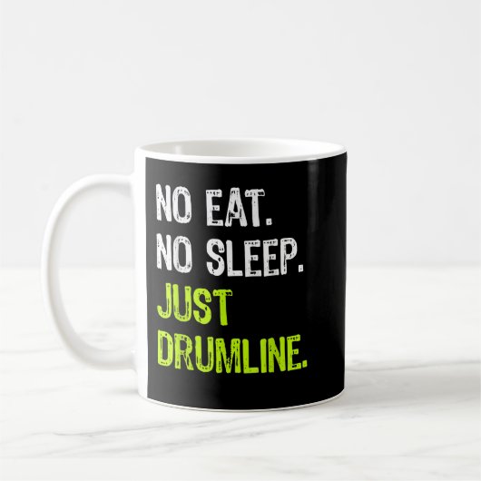 No sleep 食べ Repeat Just Drumline Drummer March コーヒーマグカップ (左)