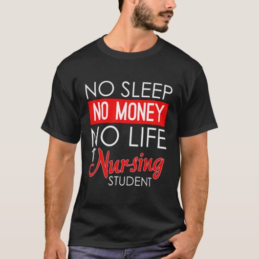 No sleep No Money No Life おもしろい看護学生Rn Tシャツ (正面)
