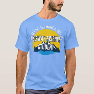 No sleep No Money No Life Airway Science Student P Tシャツ