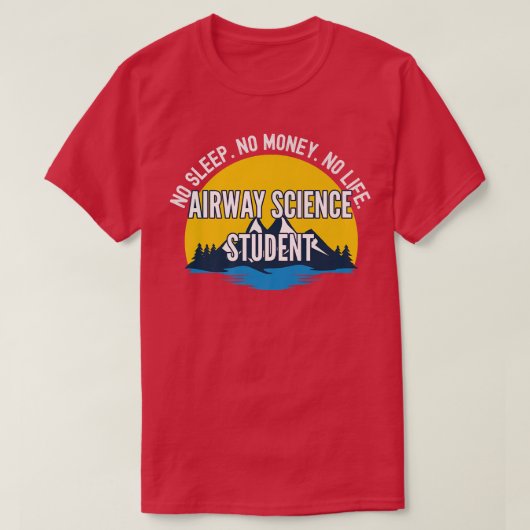 No sleep No Money No Life Airway Science Student P Tシャツ (デザイン正面)