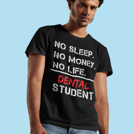 No sleep No Money No Life dental student gift Tシャツ