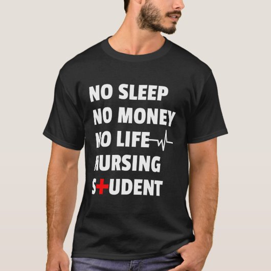 No sleep No Money No Life Nursing Student For Chri Tシャツ (正面)