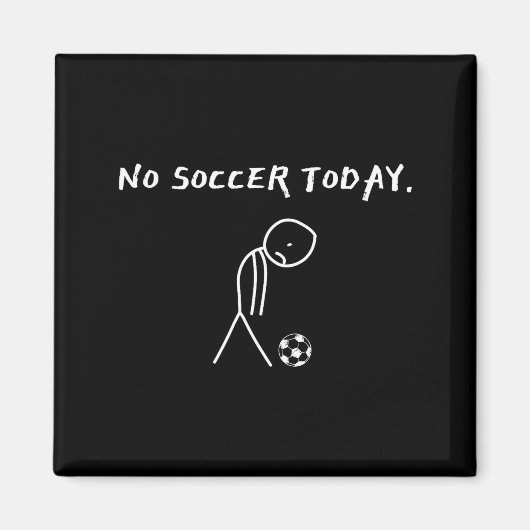 No Soccer Today Football Lovers Funny Soccer Playe マグネット (正面)