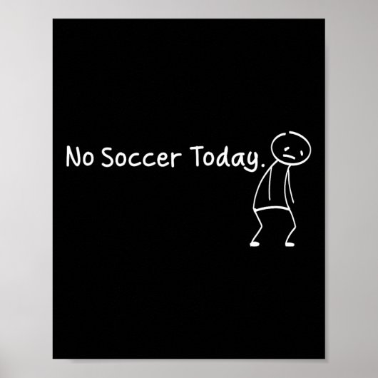 No Soccer Today Funny Sad Stickman Soccerer Player ポスター (正面)