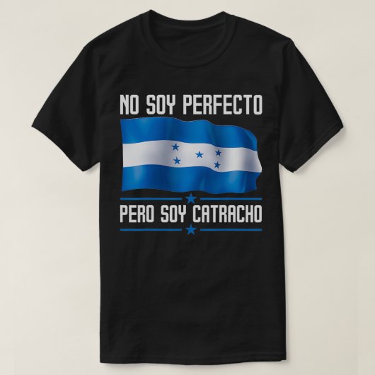 No Soy Perfecto Pero Soy Catracho Honduras Flag Ma Tシャツ (デザイン正面)