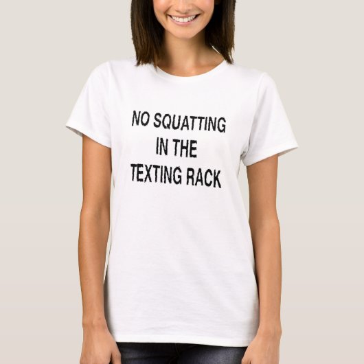 No Squatting Inメールや文字を打つラックジムミーム持ち上げ Tシャツ (正面)