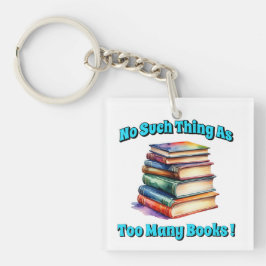No Such Thing as Too Many Books! キーホルダー