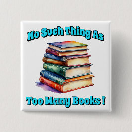 No Such Thing as Too Many Books! 缶バッジ