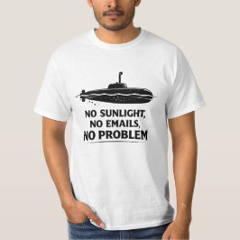 No Sunlight Needed Submarine Life Quote Tシャツ