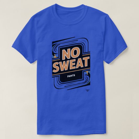 No Sweat （パンツ） Tシャツ (デザイン正面)