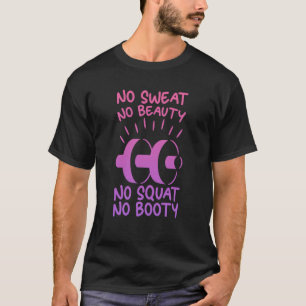 No Sweat No美しいNo Squat No Booty Tシャツ