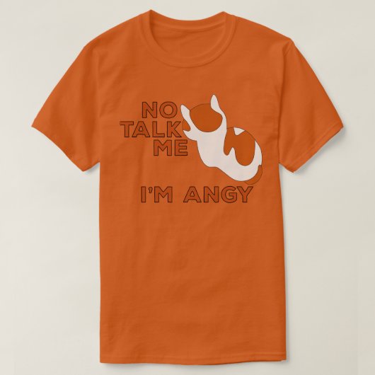 No Talk Me Im Angy Catミーム1 Tシャツ (デザイン正面)