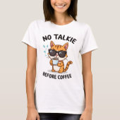 No Talkie Before Coffee" T-shirt — Funny Cat  Tシャツ (正面)