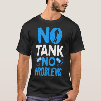 No Tanks No Problems Freediver Freediving Tシャツ