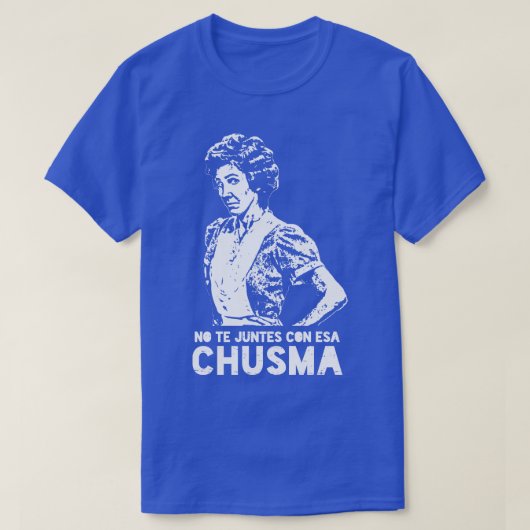 No te juntes con esa chusma tシャツ (デザイン正面)