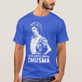 No te juntes con esa chusma tシャツ