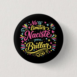 No te limites, naciste para brillar. 缶バッジ