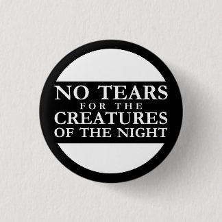 No Tears for the Creatures of the Night 缶バッジ