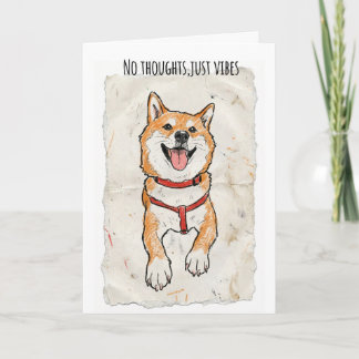 No Thoughts, Just Vibes – Happy Shiba Encouragemen カード