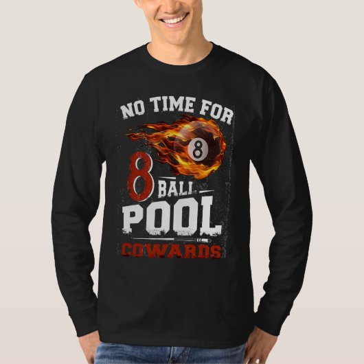 No Time For 8 ball Pool Cowards  Men Billards Shar Tシャツ (正面)