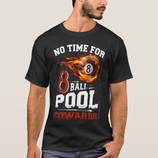 No Time For 8 ball Pool Cowards Men Billards Shar Tシャツ (正面)