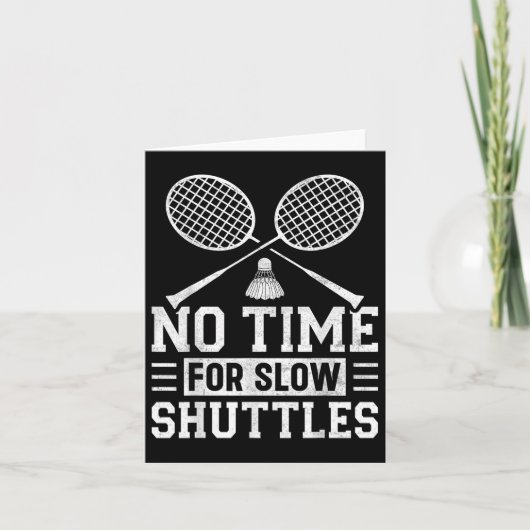 No Time For Slow Shuttles Badminton Player Shuttle カード (正面)