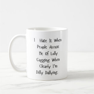 No Time to Dilly Dally – 皮肉が飛び交う コーヒーマグカップ