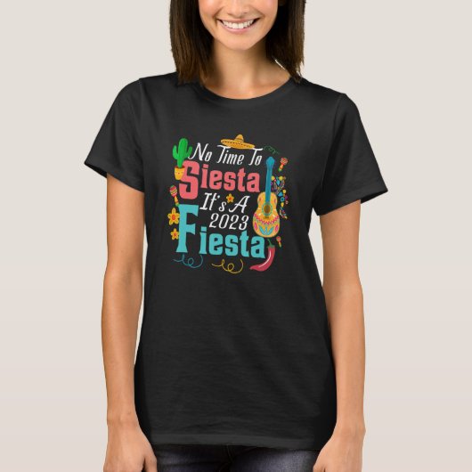 No Time To Siesta It's A 2023 Fiesta Tシャツ (正面)