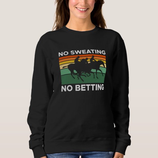 No ting No Betting Horse Racing Betting スウェットシャツ (正面)