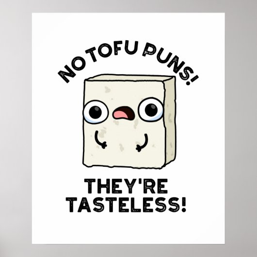 No Tofu Puns They're Tasteless Funny Food Pun  ポスター (正面)