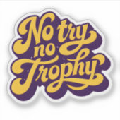 “No Try No Trophy” Motivational Quote Sticker シール (正面)