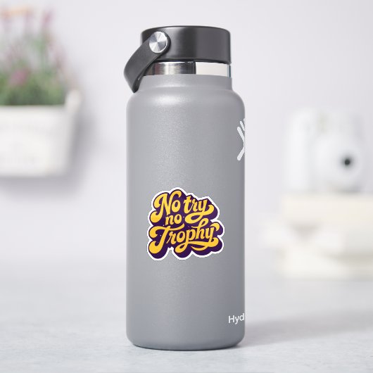 “No Try No Trophy” Motivational Quote Sticker シール (HydroFlask)