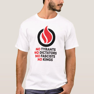 No Tyrants, No Dictators, No Fascists, No Kings! Tシャツ