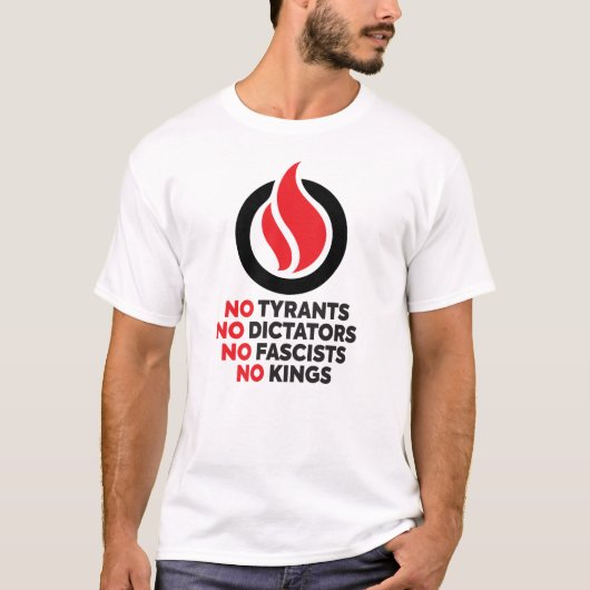 No Tyrants, No Dictators, No Fascists, No Kings! Tシャツ (正面)