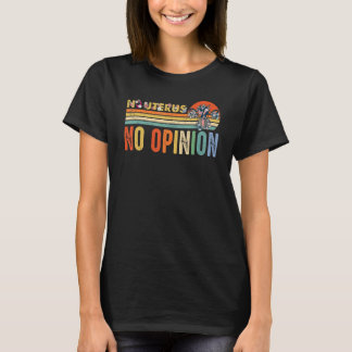 No Uterus No Opinion女性権女性権女性権女性権女性権大聖堂 Tシャツ
