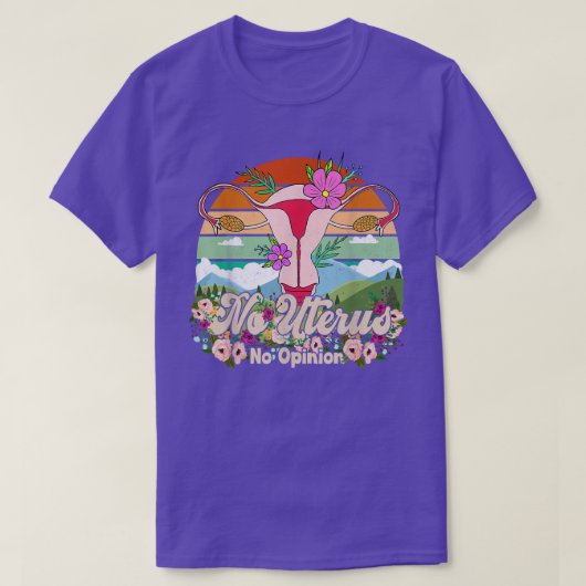 No Uterus No Opinion おもしろい Feminist Womens Rights Tシャツ (デザイン正面)