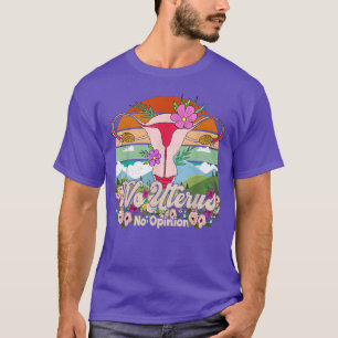 No Uterus No Opinion おもしろい Feminist Womens Rights Tシャツ